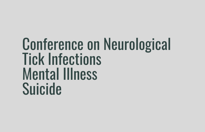 Conference on Neurological Tick Infections Mental Illness Suicide Room